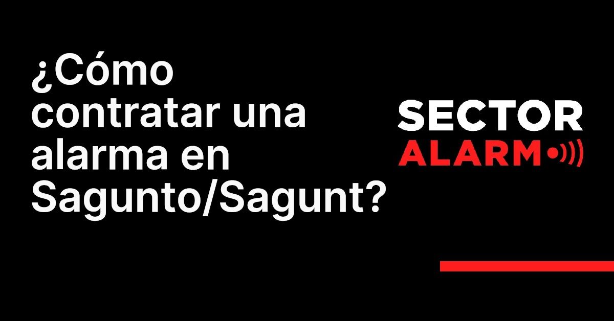 ¿Cómo contratar una alarma en Sagunto/Sagunt?
